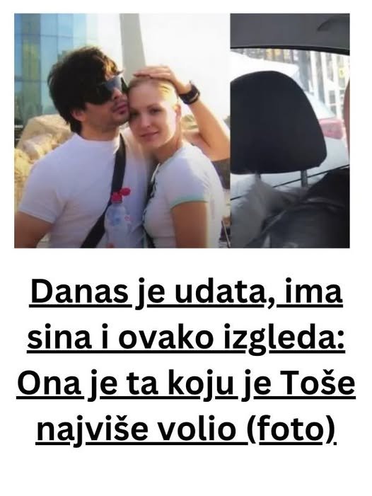 Ona je osoba koju je Toše najviše volio: danas je udata, ima sina i ovako izgleda (foto)