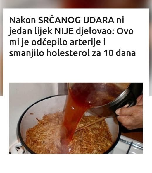 NAKON SRČANOG UDARA NI JEDAN LIJEK NIJE DJELOVAO: Ovo mi je odčepilo arterije i smanjilo holesterol