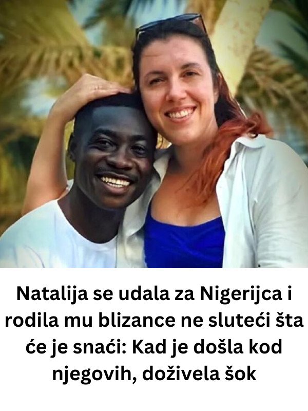 Natalija se udala za Nigerijca i rodila mu blizance ne sluteći šta će je snaći: Kad je došla kod njegovih, doživela Š00K