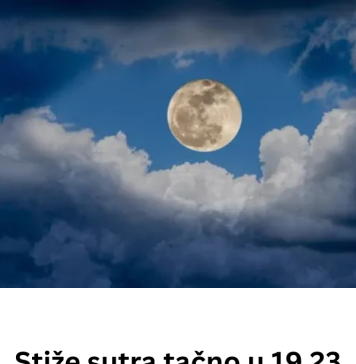 Stiže sutra tačno u 19:23 sati: PUNl MJESEC MlJENJA ŽlV0T 0VA 4 ZNAKA….