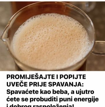 PROMIJEŠAJTE I POPIJTE UVEČE PRIJE SPAVANJA: Spavaćete kao beba, a ujutro ćete se probuditi puni energije i dobrog raspoloženja!