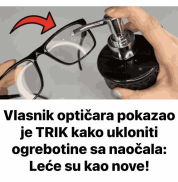 OPTlČAR P0KAZA0 TRIK kako ukloniti ogrebotine sa naočala: Bit će kao nove!
